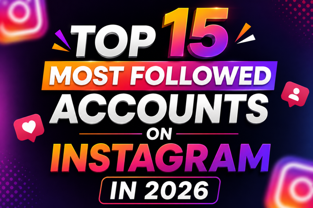 Top 15 Most Followed Instagram Accounts in 2026